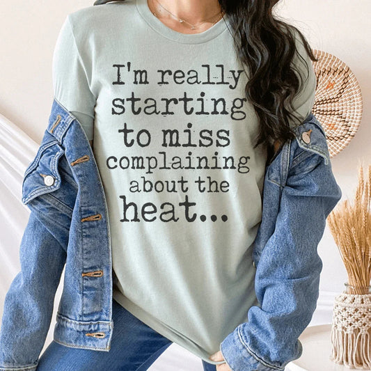 I'm Really Starting to Miss Complaining About The Heat Tee