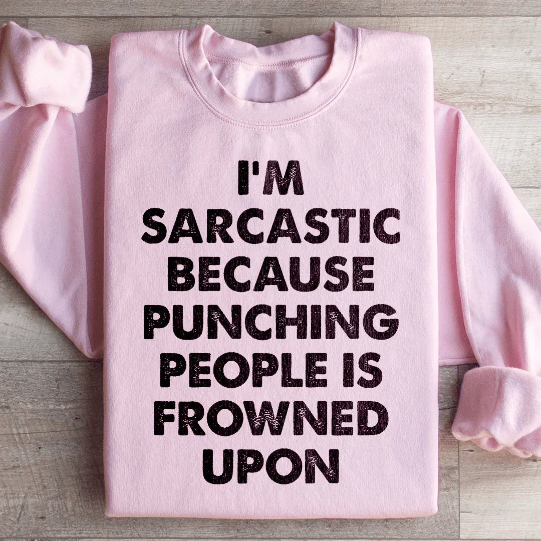 I'm Sarcastic Sweatshirt