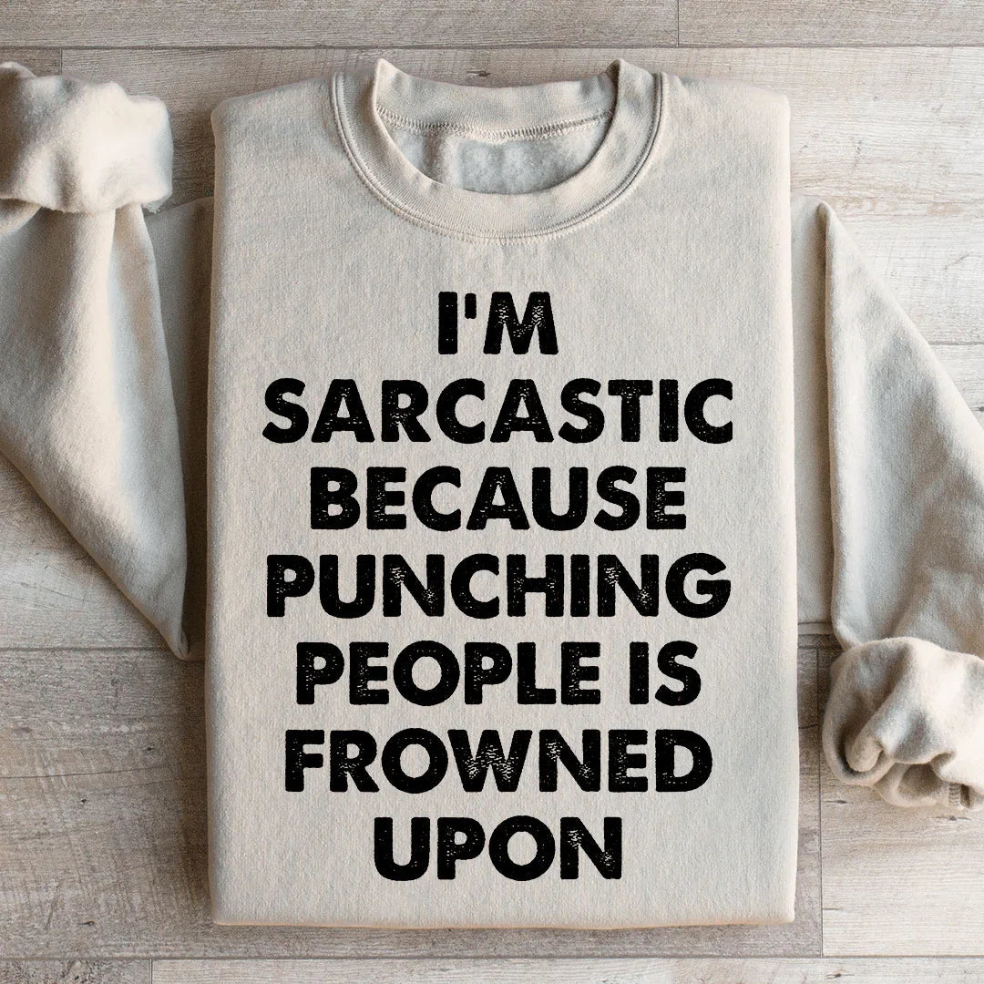 I'm Sarcastic Sweatshirt