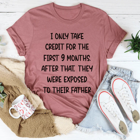 I Only Take Credit For The First 9 Months Tee