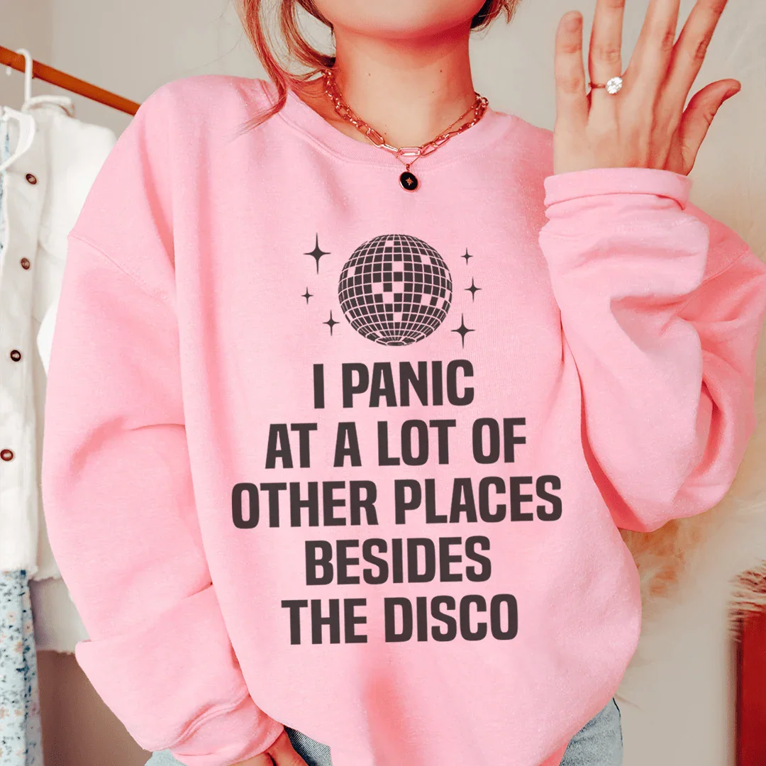 I Panic At a Lot of Other Places Besides The Disco Sweatshirt