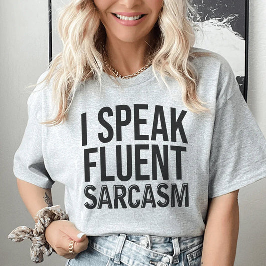 I Speak Fluent Sarcasm Tee