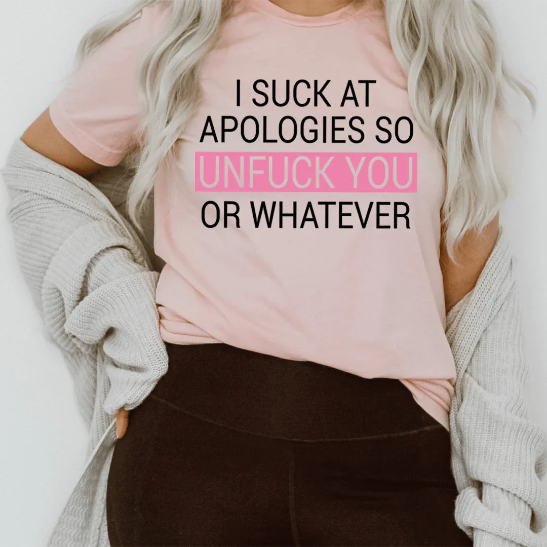 I Suck At Apologies Tee