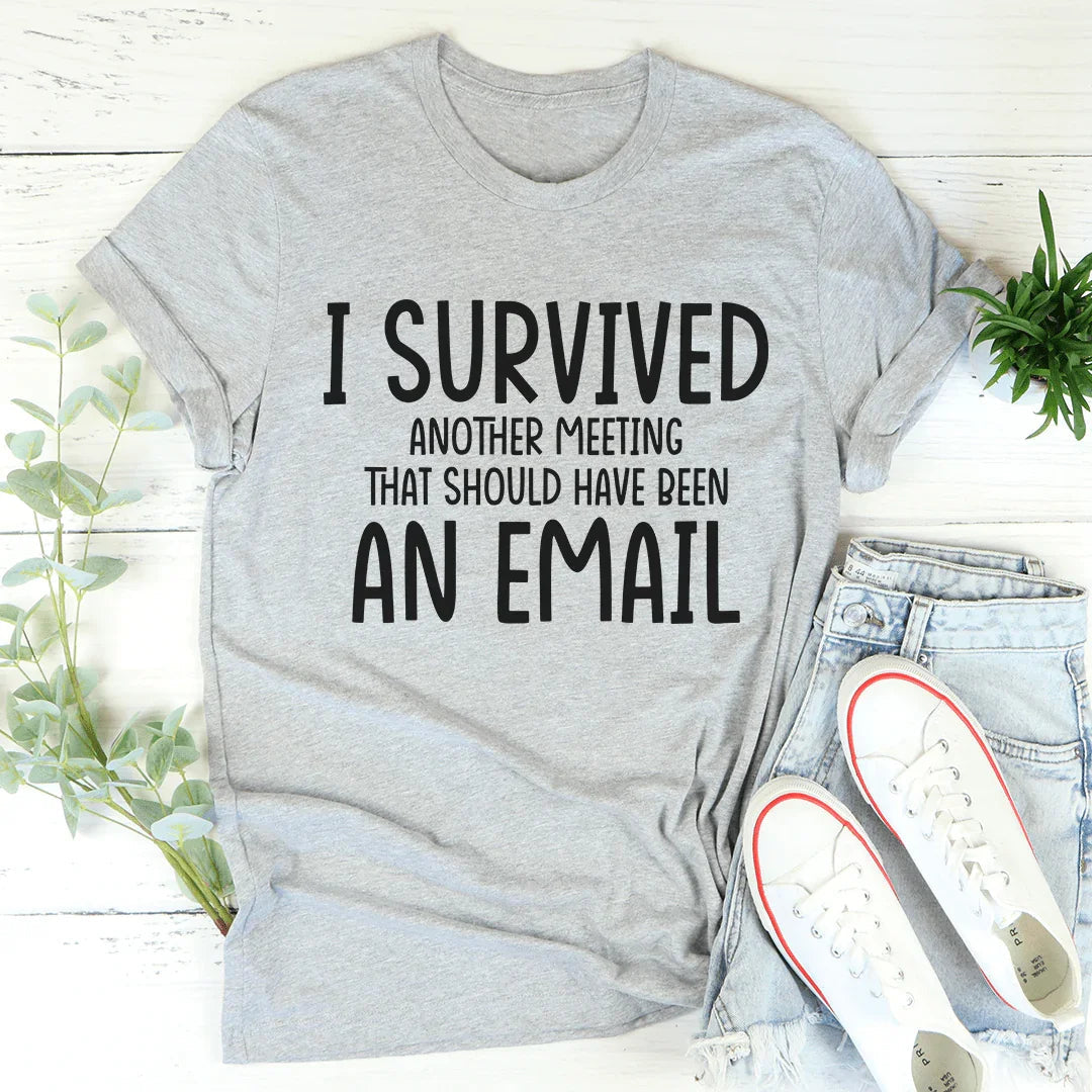 I Survived Another Meeting Tee