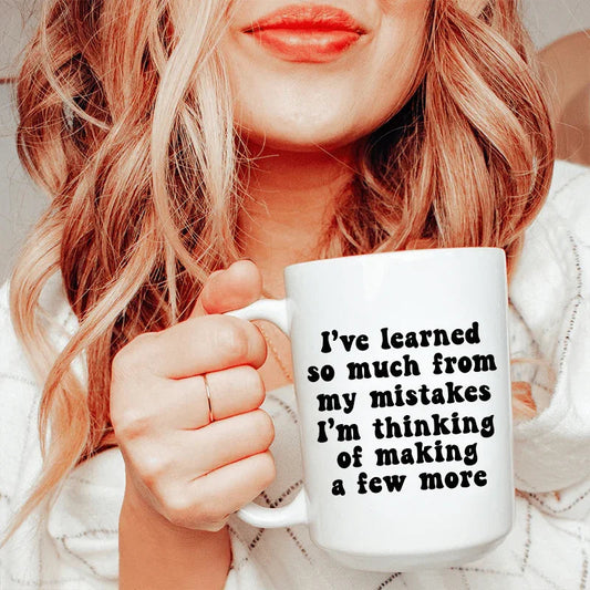 I've Learned So Much From My Mistakes Ceramic Mug 15 oz