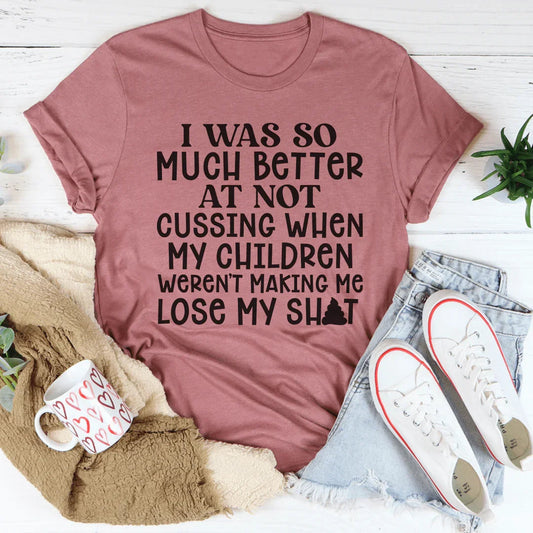 I Was So Much Better At Not Cussing Tee