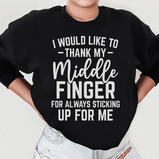 I Would Like To Thank My Middle Finger Sweatshirt