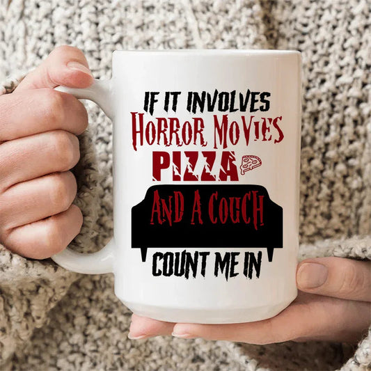 If It Involves Horror Movies Pizza And A Couch Ceramic Mug 15 oz