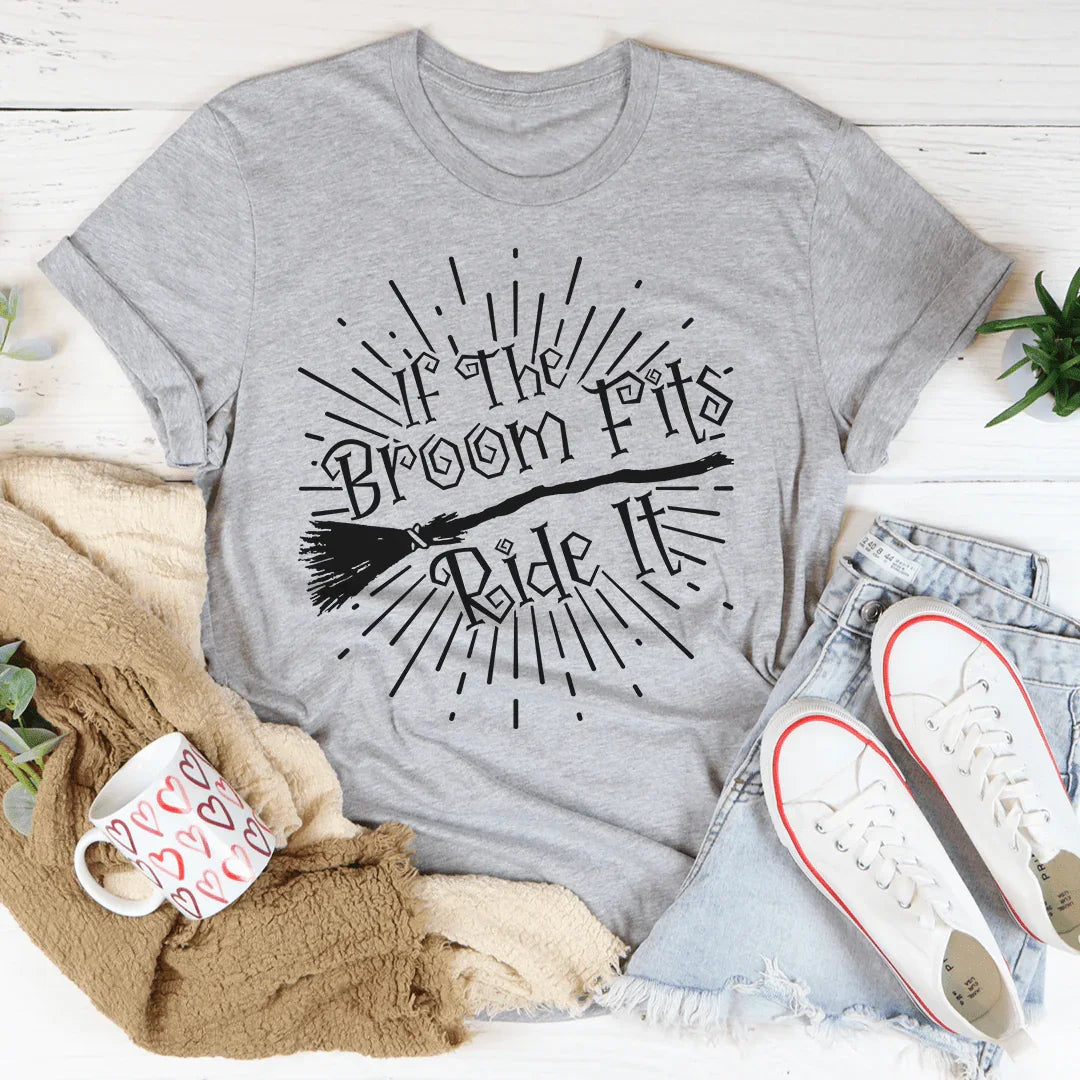 If The Broom Fits Ride It Tee
