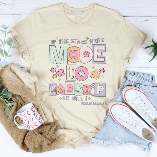 if The Stars Were Made To Worship So Will I Psalm 148:1-4 Tee