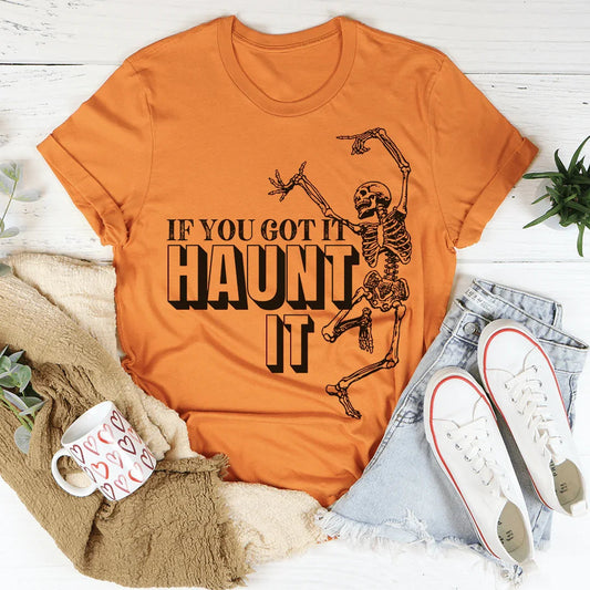 If You Got It Haunt It Tee