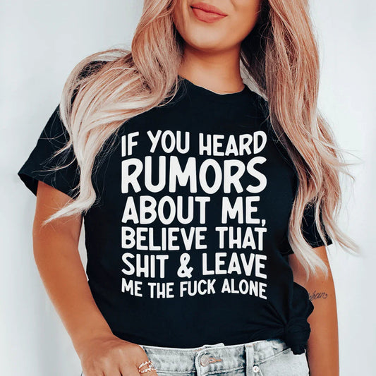 If You Heard Rumors About Me Tee
