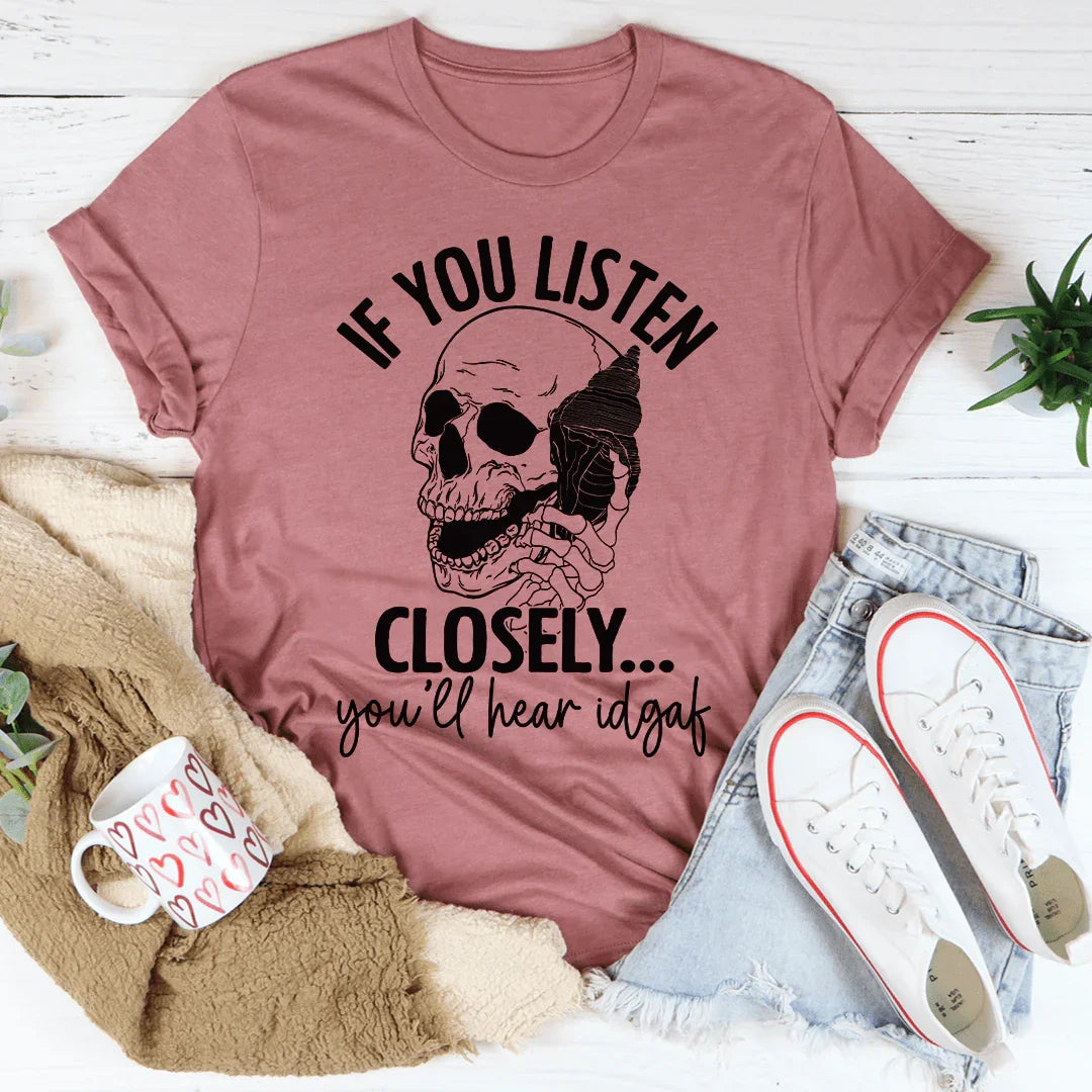 If You Listen Closely Tee
