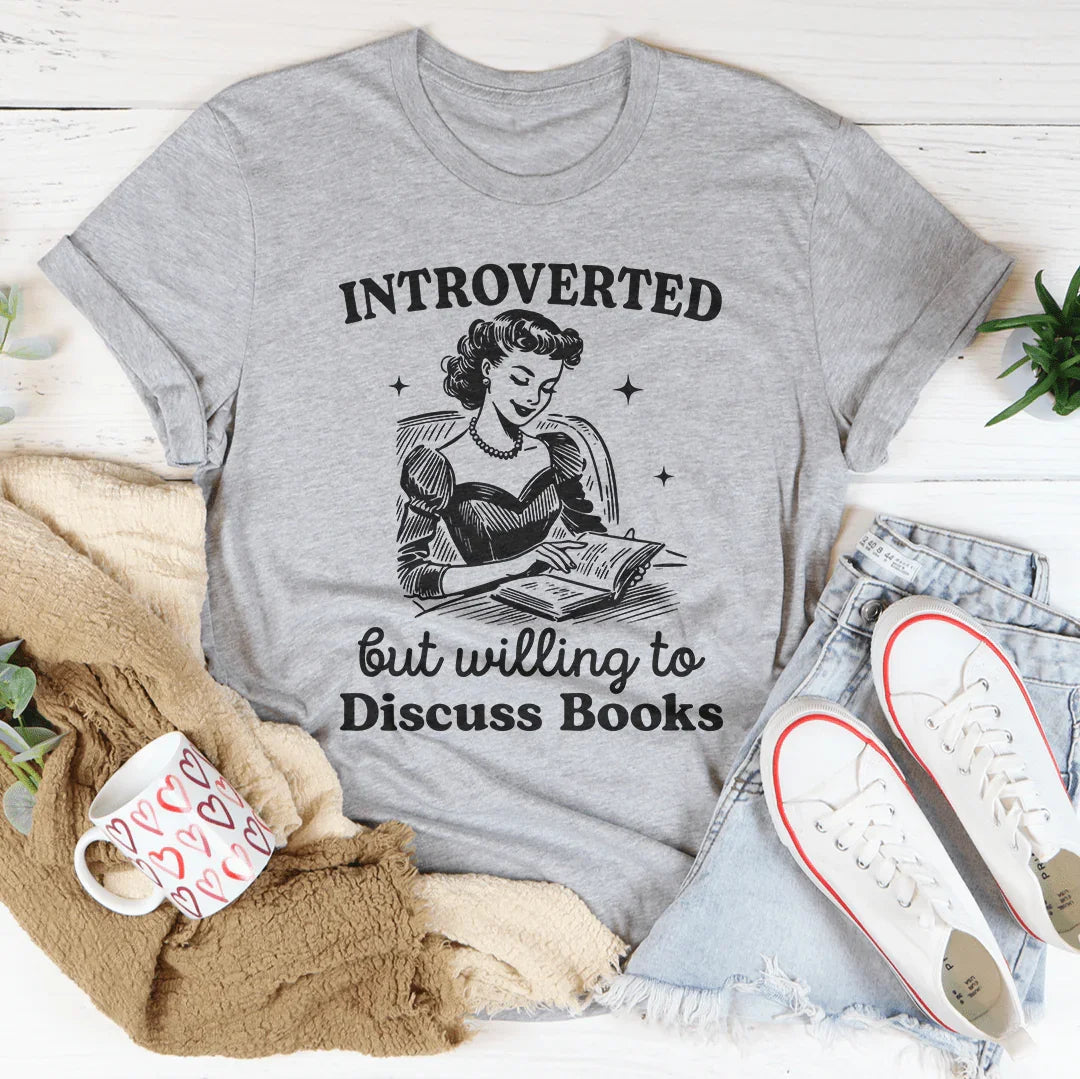 Introverted But Willing To Discuss Books Tee
