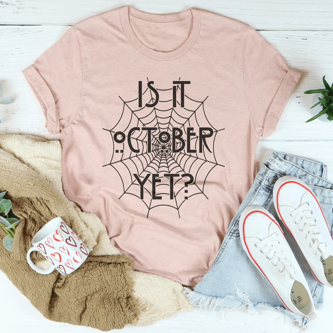 Is It October Yet Tee