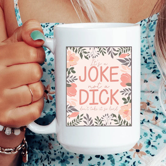 It's A Joke Mug 15 oz