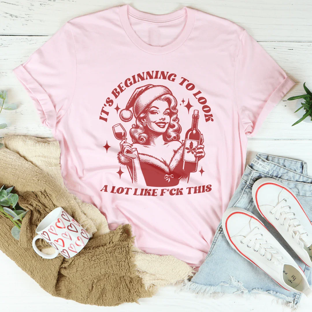 It's Beginning To Look A Lot Like f-ck This Tee