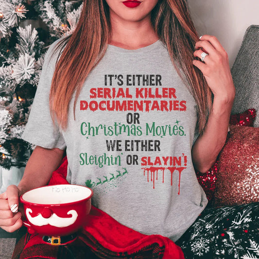 It's Either Serial Killer Documentaries or Christmas Movies Tee