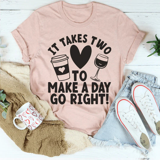 It Takes Two To Make A Day Go Right Tee