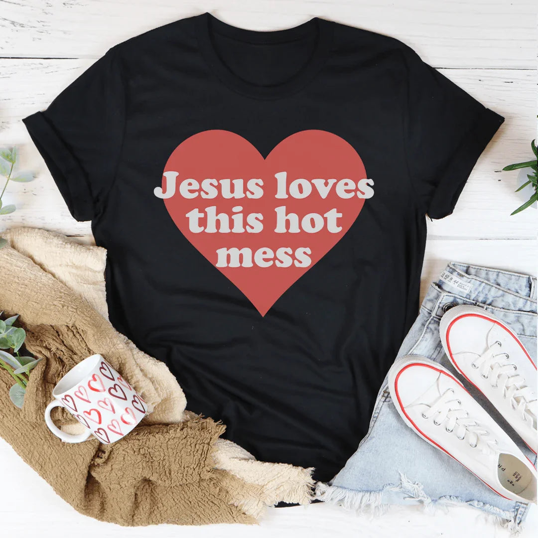 Jesus Loves This Hot Mess Tee