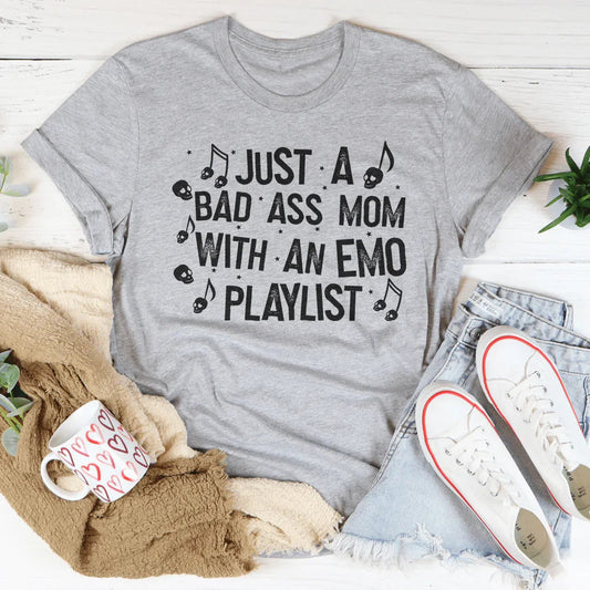 Just A Bad-Ass Mom With An Emo Playlist Tee