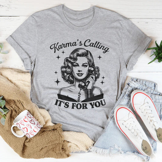 Karma's Calling It's For You Tee