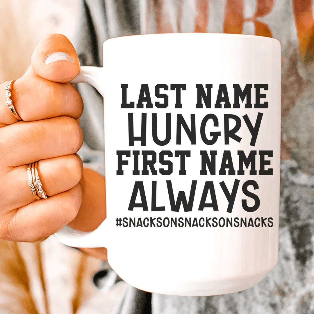 Last Name Hungry First Name Always Ceramic Mug 15 oz