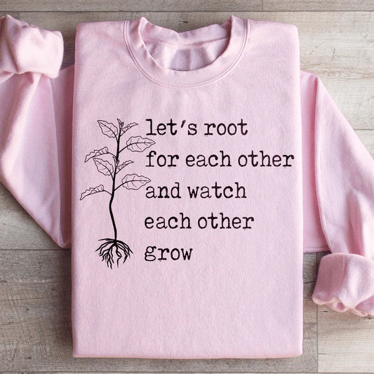 Let's Root For Each Other Sweatshirt