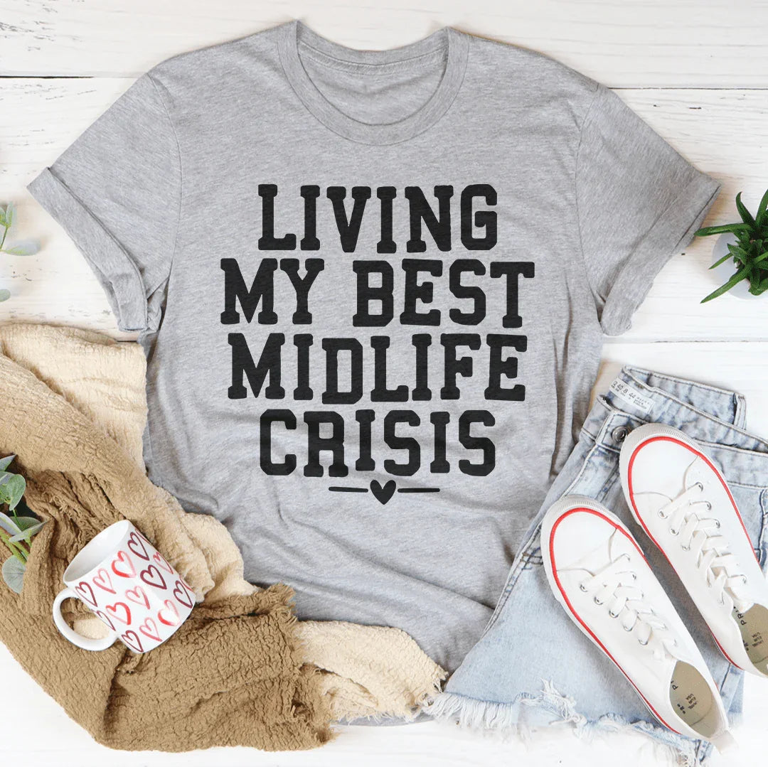 Living My Best Midlife Crisis Tee