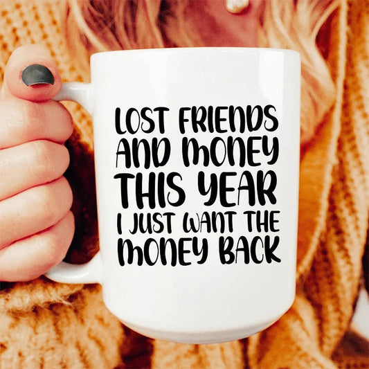 Lost Friends And Money Ceramic Mug 15 oz