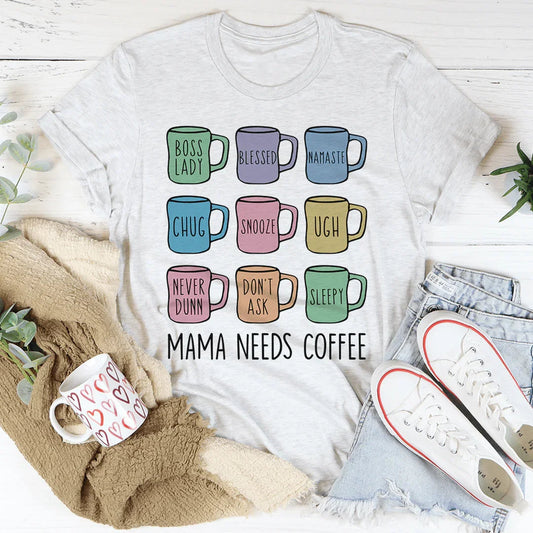 Mama Needs Coffee Tee