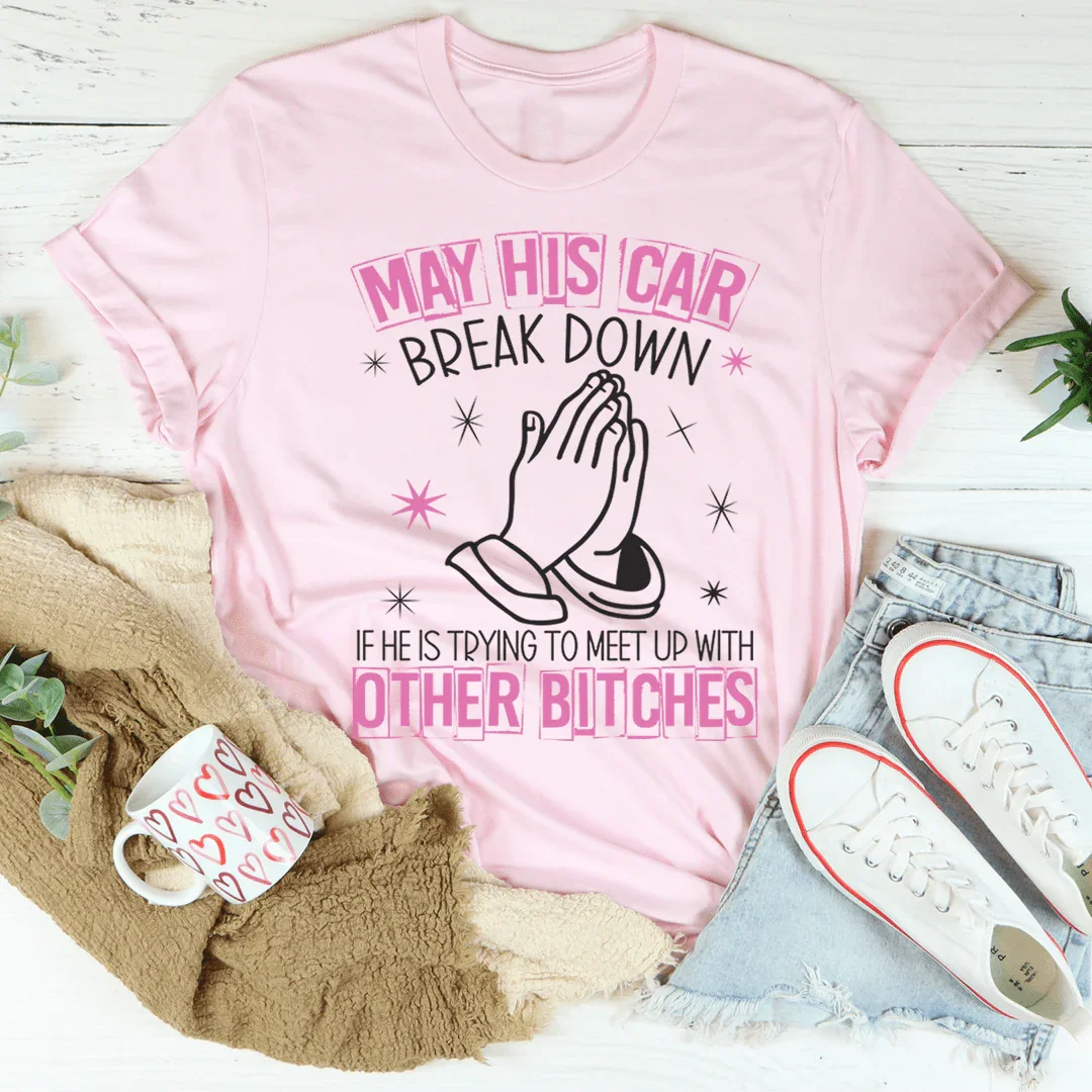 May His Car Break Down Tee