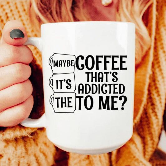 Maybe It's The Coffee Ceramic Mug 15 oz