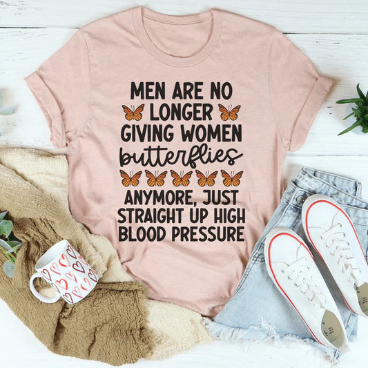 Men Are No Longer Giving Women Butterflies Tee