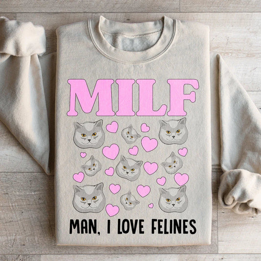 MILF Man I Love Felines Sweatshirt