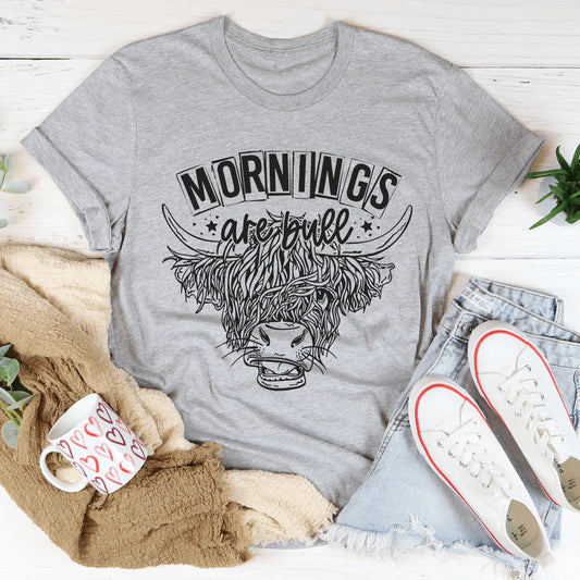Mornings Are Bull Tee