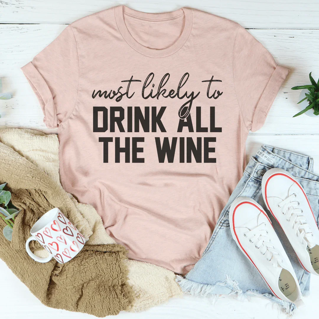 Most Likely To Drink All The Wine Thanksgiving Tee
