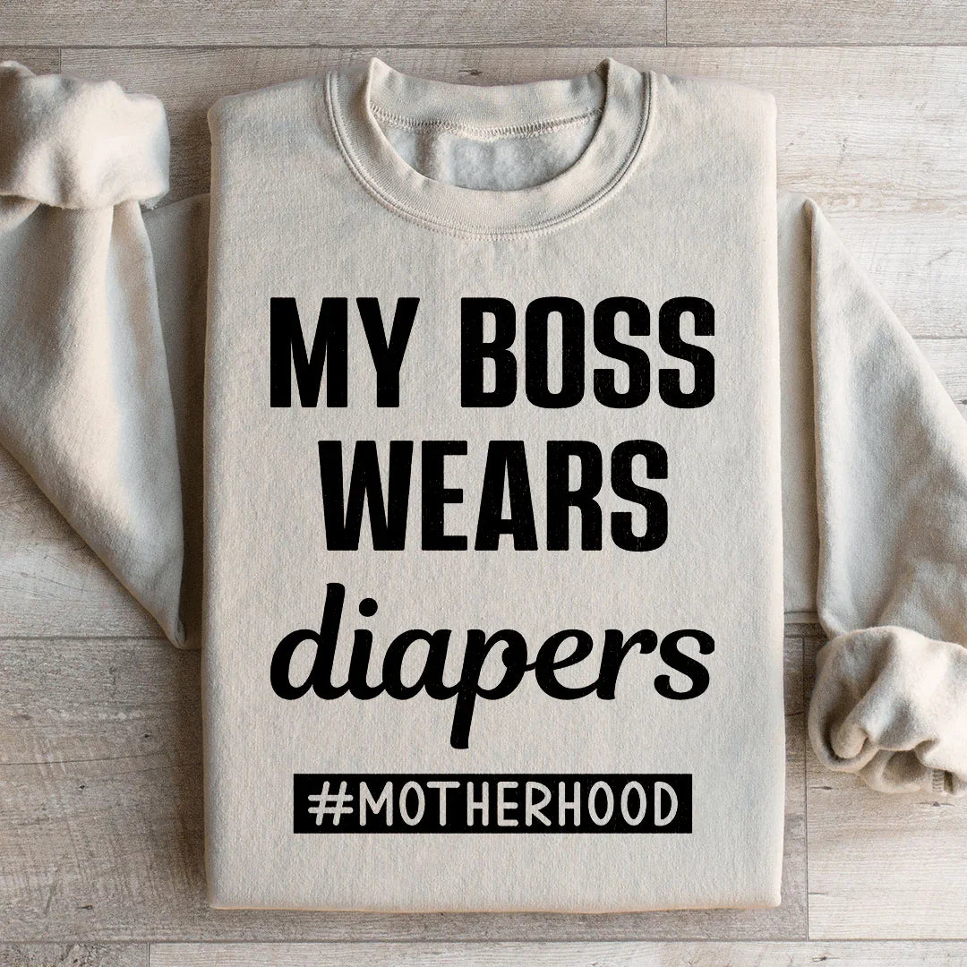 My Boss Wears Diapers Sweatshirt