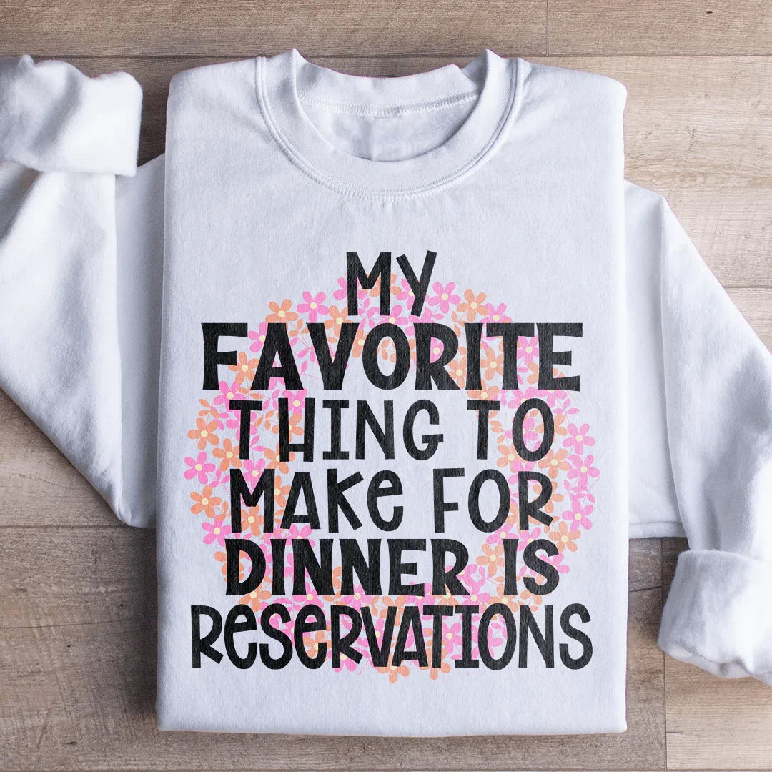 My Favorite Thing To Make For Dinner Sweatshirt