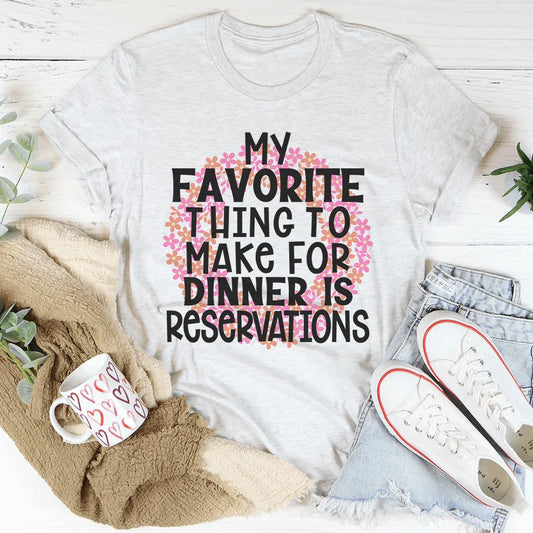 My Favorite Thing To Make For Dinner Tee