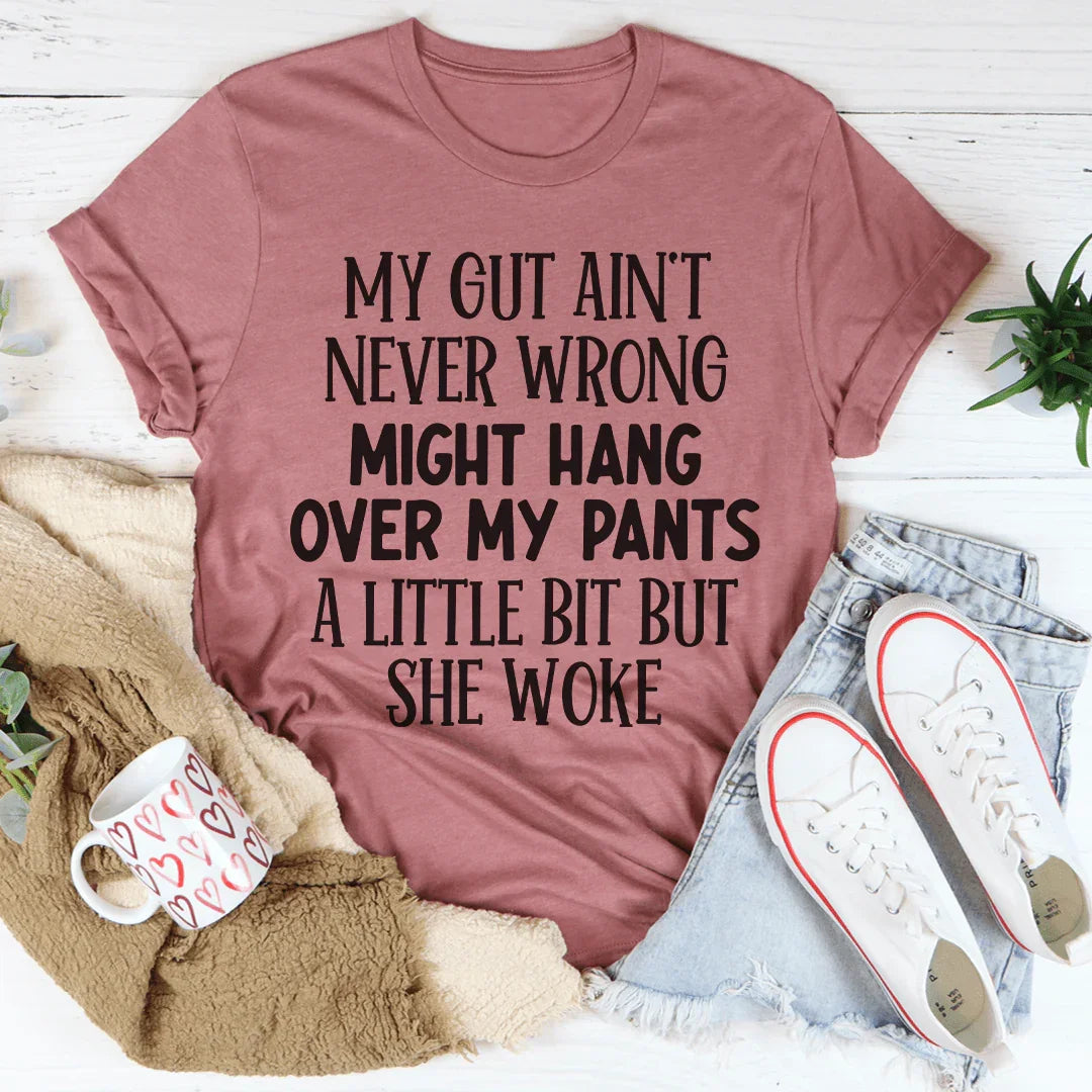 My Gut Ain't Never Wrong Tee