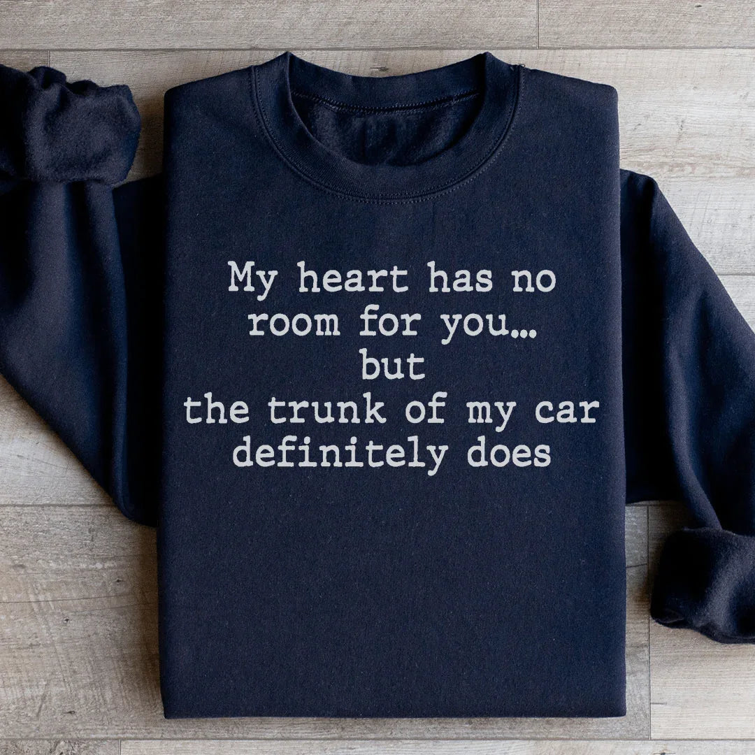 My Heart Has No Room For You Sweatshirt