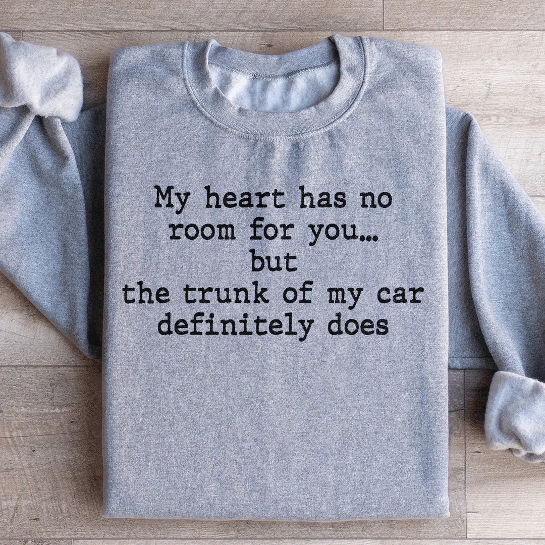 My Heart Has No Room For You Sweatshirt