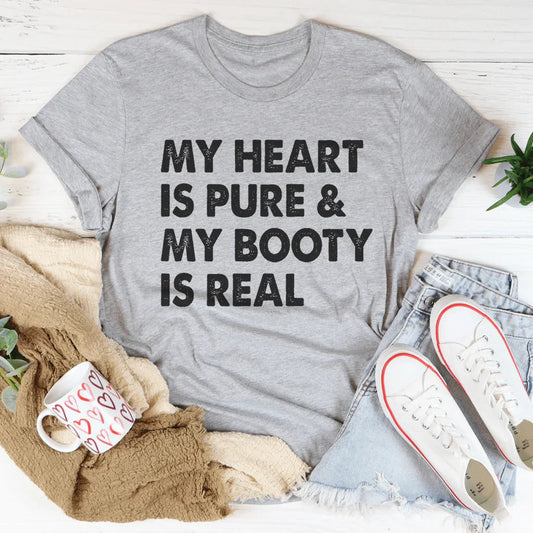 My Heart Is Pure & My Booty Is Real Tee