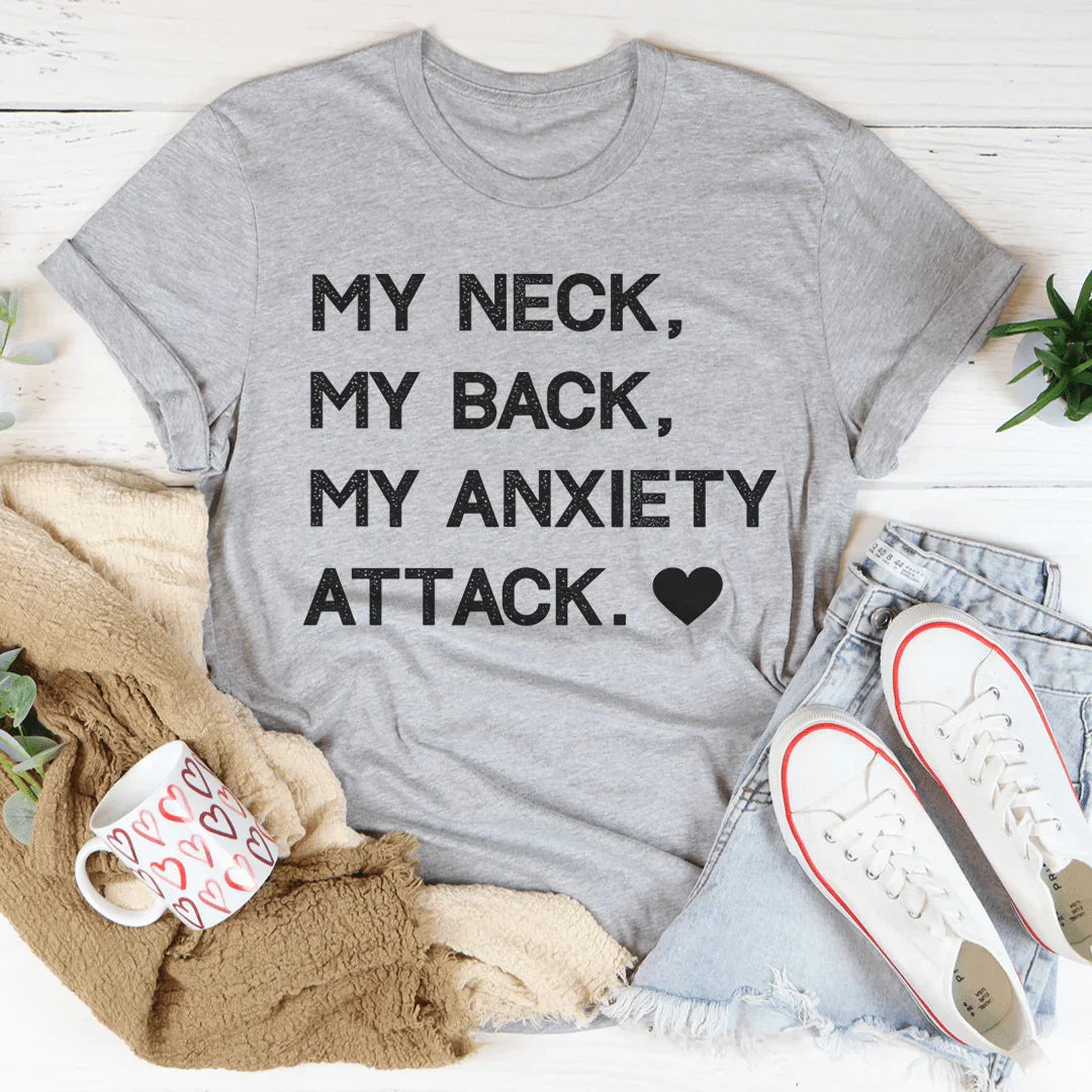 My Neck My Back My Anxiety Attack Tee