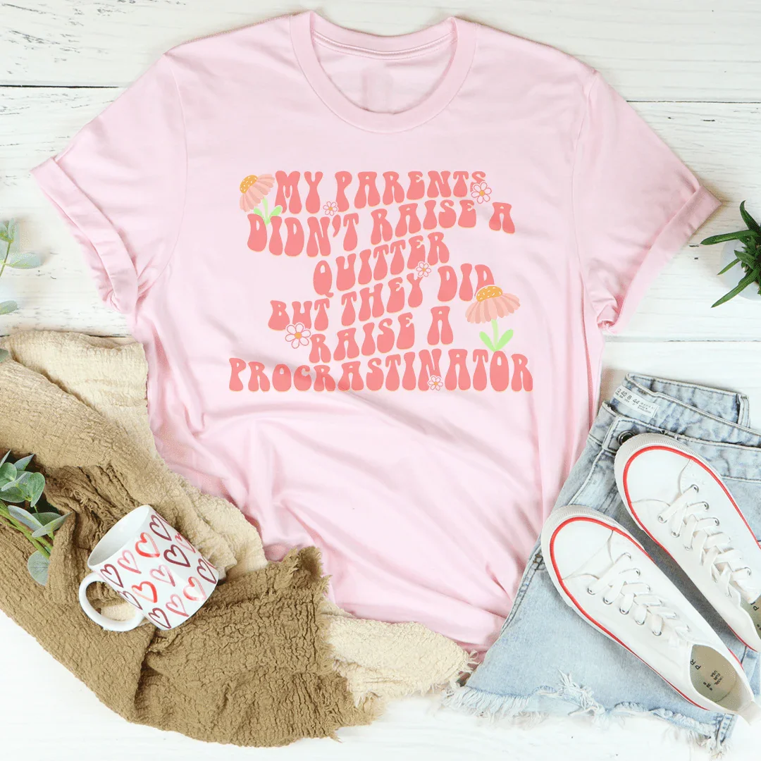 My Parents Didn't Raise A Quitter Tee