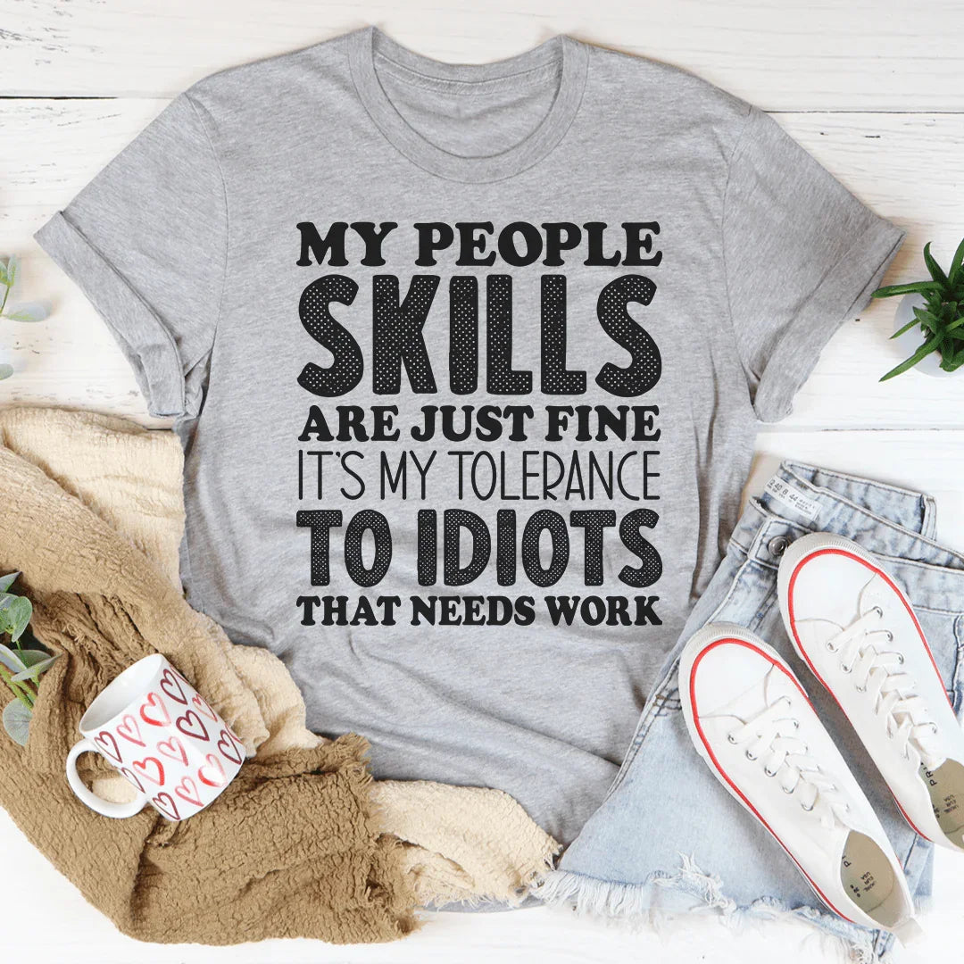 My People Skills Are Just Fine Tee