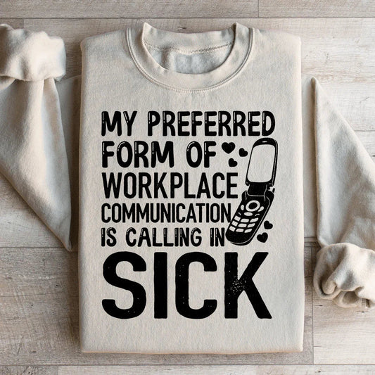 My Preferred Form Of Workplace Communication Sweatshirt