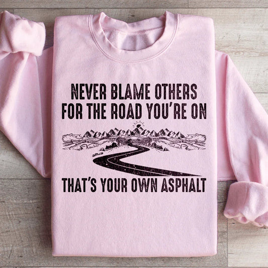 Never Blame Others Sweatshirt