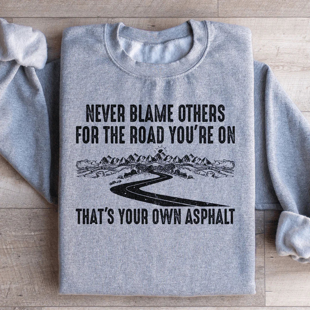 Never Blame Others Sweatshirt
